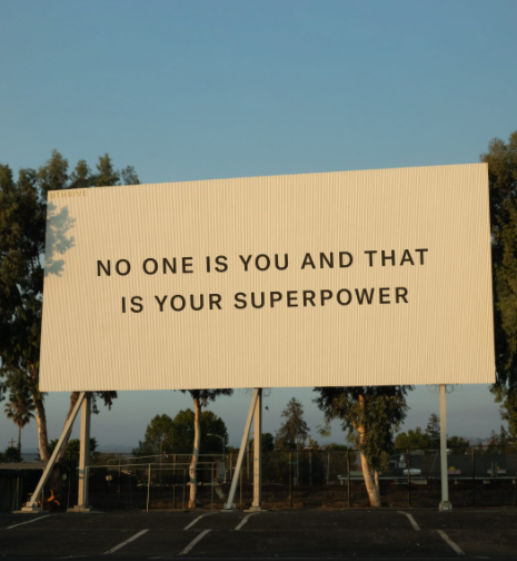 NO ONE IS YOU AND THAT IS YOUR SUPERPOWER