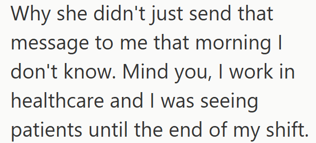 Why she didn't just send that message to me that morning I don't know. Mind you, I work in healthcare and I was seeing patients until the end of my shift.
