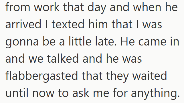 from work that day and when he arrived I texted him that I was gonna be a little late. He came in and we talked and he was flabbergasted that they waited until now to ask me for anything.