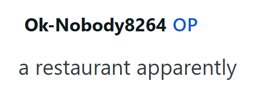 Ok-Nobody8264 OP a restaurant apparently
