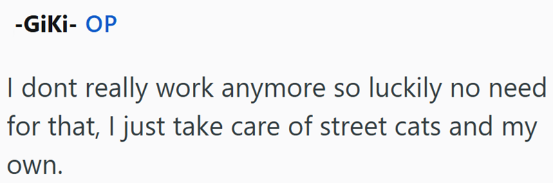 -GiKi- OP I dont really work anymore so luckily no need for that, I just take care of street cats and my own.