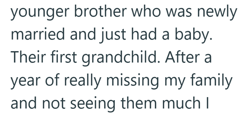 younger brother who was newly married and just had a baby. Their first grandchild. After a year of really missing my family and not seeing them much I