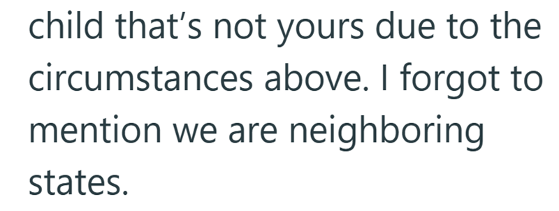 child that's not yours due to the circumstances above. I forgot to mention we are neighboring states.