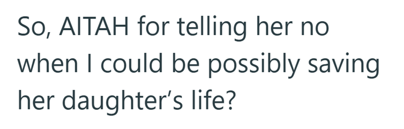 So, AITAH for telling her no when I could be possibly saving her daughter's life?