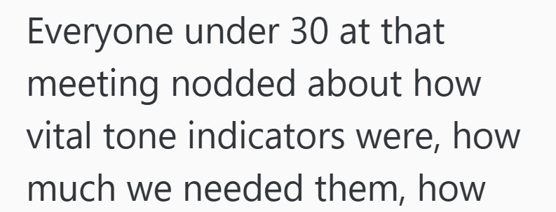 Everyone under 30 at that meeting nodded about how vital tone indicators were, how much we needed them, how