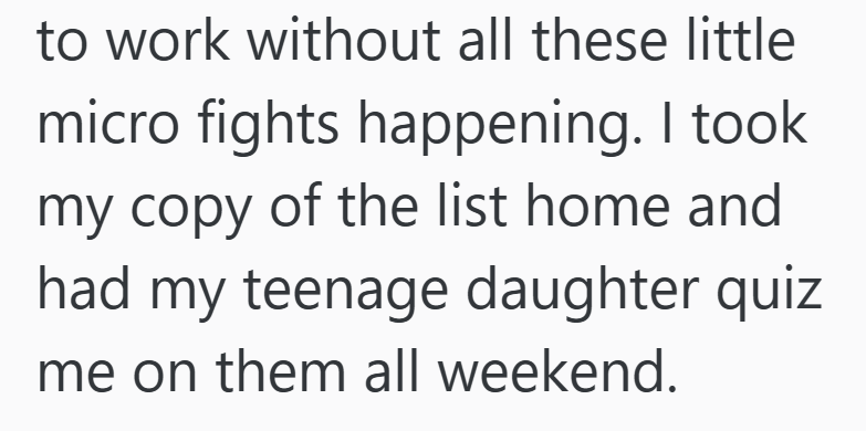 to work without all these little micro fights happening. I took my copy of the list home and had my teenage daughter quiz me on them all weekend.