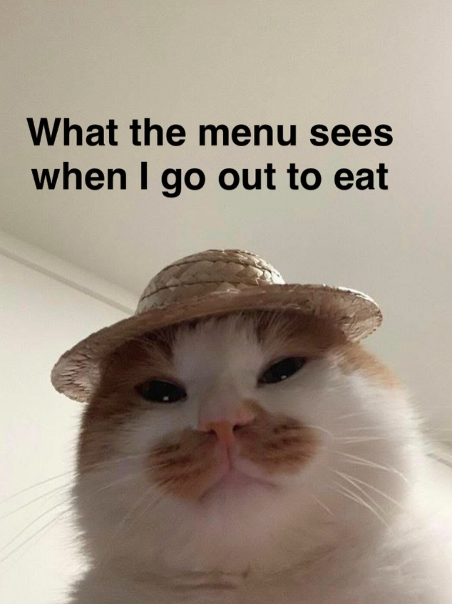 What the menu sees when I go out to eat