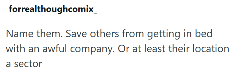 forrealthoughcomix_ Name them. Save others from getting in bed with an awful company. Or at least their location a sector
