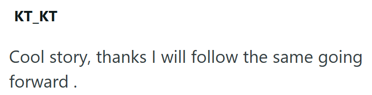 KT_KT Cool story, thanks I will follow the same forward. going