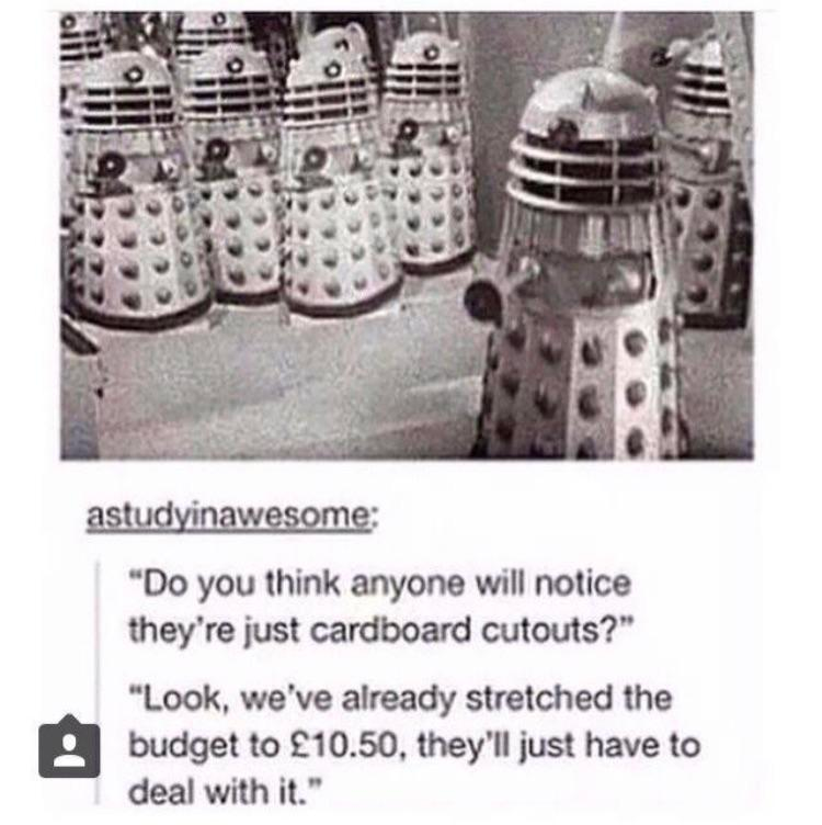 astudyinawesome: "Do you think anyone will notice they're just cardboard cutouts?" "Look, we've already stretched the budget to £10.50, they'll just have to deal with it."