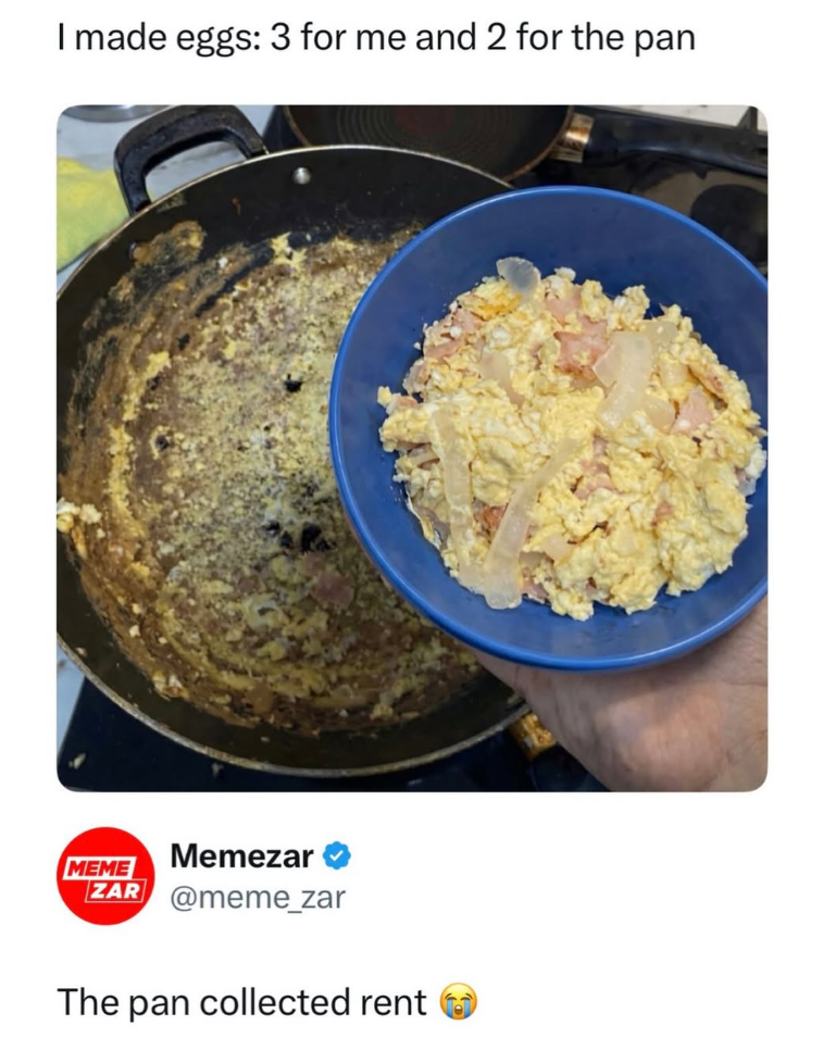 I made eggs: 3 for me and 2 for the pan MEME Memezar ZAR @meme_zar The pan collected rent