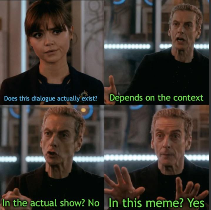 Does this dialogue actually exist? Depends on the context In the actual show? No In this meme? Yes