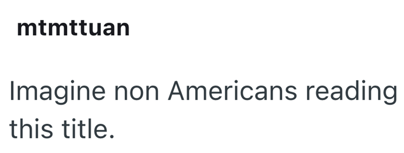 mtmttuan Imagine non Americans reading this title.