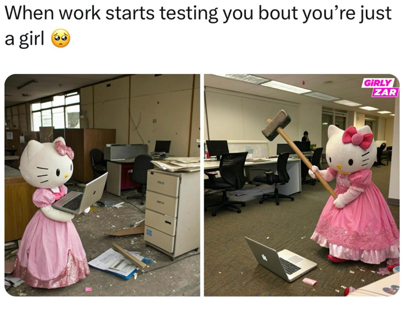 When work starts testing you bout you're just a girl /\\ GIRLY ZAR
