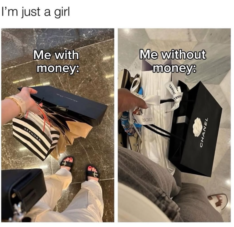 SEPHORA I'm just a girl Me with money: Me without money. ΠΟΙΟ CHANEL CHANEL