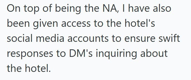 On top of being the NA, I have also been given access to the hotel's social media accounts to ensure swift responses to DM's inquiring about the hotel.