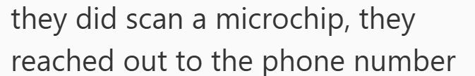 they did scan a microchip, they reached out to the phone number