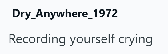 Dry_Anywhere_1972 Recording yourself crying