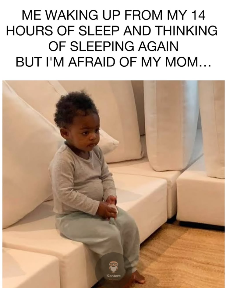 ME WAKING UP FROM MY 14 HOURS OF SLEEP AND THINKING OF SLEEPING AGAIN BUT I'M AFRAID OF MY MOM... Kontent