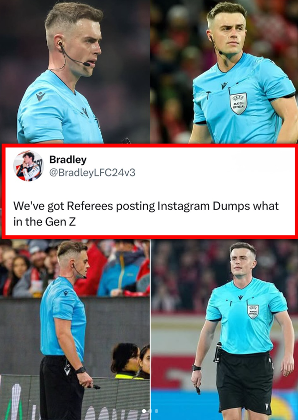 MATCH OFFICIAL Bradley @BradleyLFC24v3 We've got Referees posting Instagram Dumps what in the Gen Z