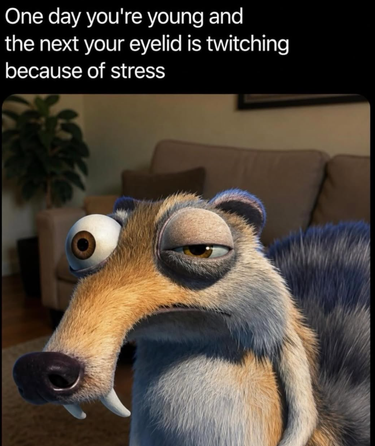 One day you're young and the next your eyelid is twitching because of stress