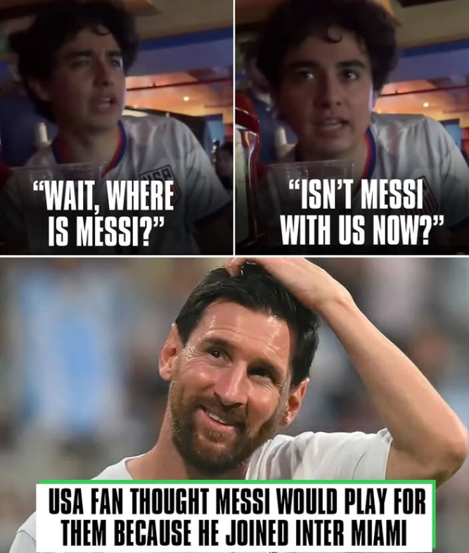 "WAIT, WHERE IS MESSI?" "ISN'T MESSI WITH US NOW?" USA FAN THOUGHT MESSI WOULD PLAY FOR THEM BECAUSE HE JOINED INTER MIAMI
