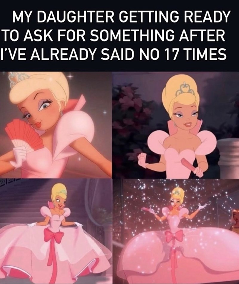 MY DAUGHTER GETTING READY TO ASK FOR SOMETHING AFTER I'VE ALREADY SAID NO 17 TIMES