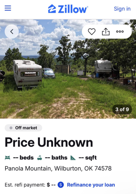||| 2 Zillow Sign in 000 3 of 9 Off market Price Unknown -- beds -- - baths - sqft -- Panola Mountain, Wilburton, OK 74578 Est. refi payment: $ -- > Refinance your loan