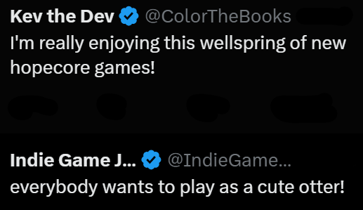 Kev the Dev❤ @ColorTheBooks I'm really enjoying this wellspring of new hopecore games! Indie Game J... @IndieGame... everybody wants to play as a cute otter!