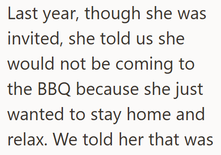 Last year, though she was invited, she told us she would not be coming to the BBQ because she just wanted to stay home and relax. We told her that was