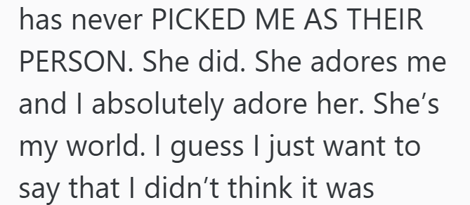 has never PICKED ME AS THEIR PERSON. She did. She adores me and I absolutely adore her. She's my world. I guess I just want to say that I didn't think it was