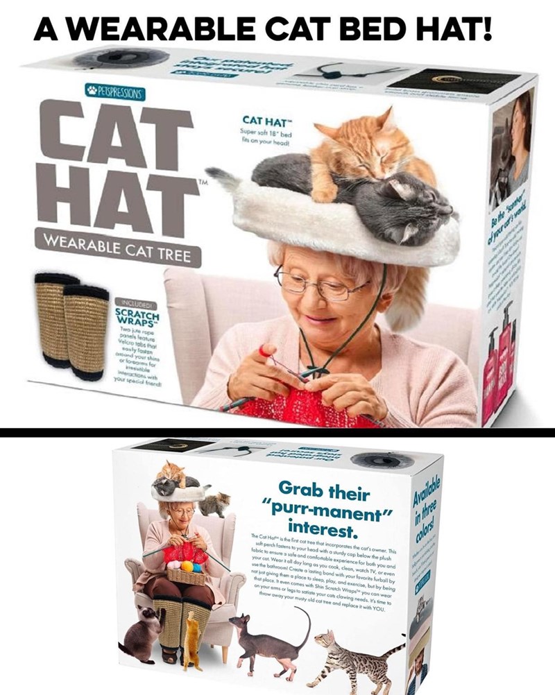 A WEARABLE CAT BED HAT! PETSPRESSIONS CAT HAT WEARABLE CAT TREE CAT HAT Super soft 18" bed fits on your head! INCLUDED SCRATCH WRAPS Two juter • горе panels feature Velcro tabs that savly fostan around your shins or fo-sarms for Interactions with your special friend Available in three colors! Grab their "purr-manent" interest. The Cat Hat is the first cat tree that incorporates the car's owner. This soft perch fastens to your head with a sturdy cap below the plush fabric to ensure a safe and com