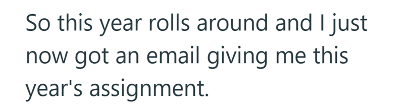 So this year rolls around and I just now got an email giving me this year's assignment.