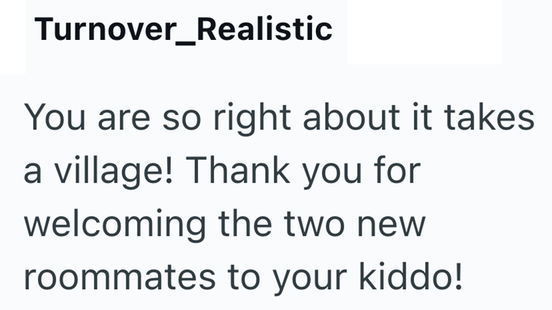 Turnover_Realistic You are so right about it takes a village! Thank you for welcoming the two new roommates to your kiddo!