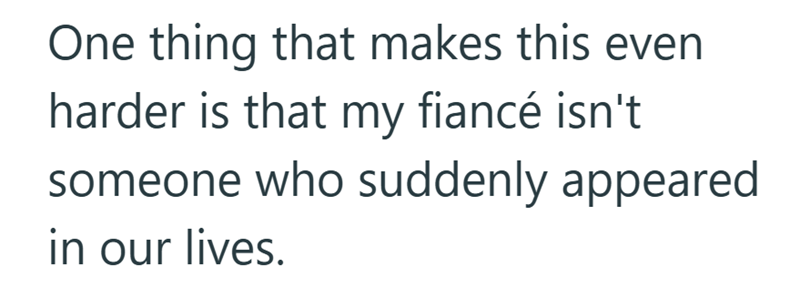 One thing that makes this even harder is that my fiancé isn't someone who suddenly appeared in our lives.