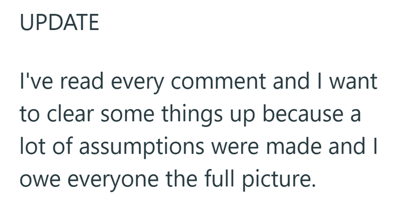 UPDATE I've read every comment and I want to clear some things up because a lot of assumptions were made and I owe everyone the full picture.