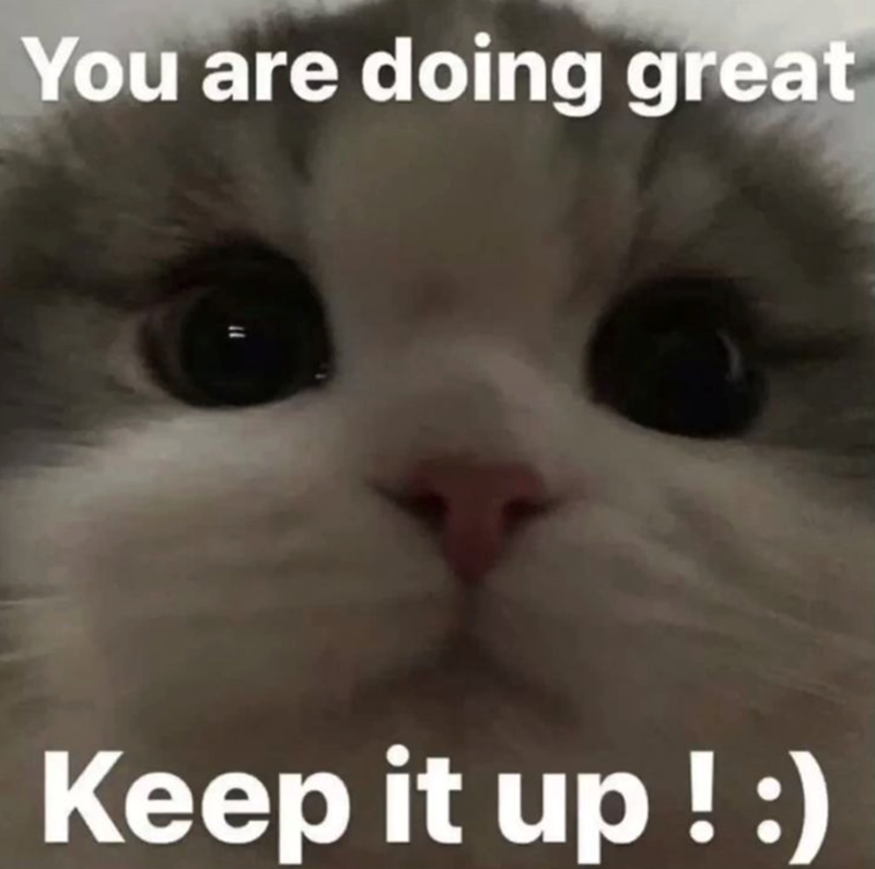 You are doing great Keep it up! :)
