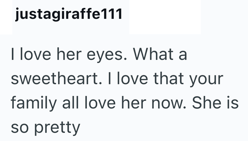 justagiraffe111 I love her eyes. What a sweetheart. I love that your family all love her now. She is so pretty