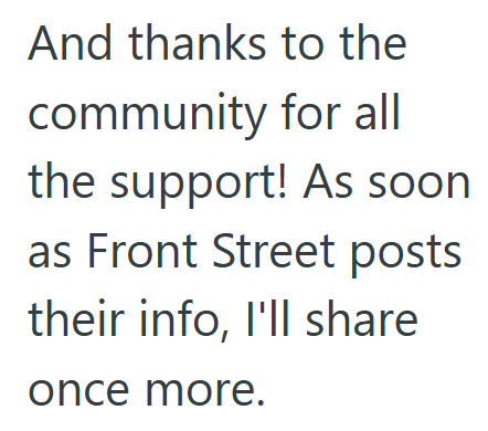 And thanks to the community for all the support! As soon as Front Street posts their info, I'll share once more.