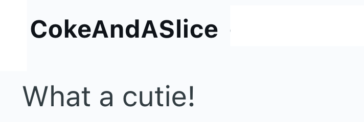 CokeAndASlice What a cutie!