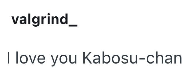 valgrind_ I love you Kabosu-chan