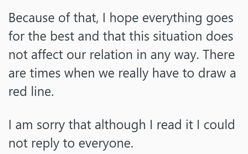 Because of that, I hope everything goes for the best and that this situation does not affect our relation in any way. There are times when we really have to draw a red line. I am sorry that although I read it I could not reply to everyone.