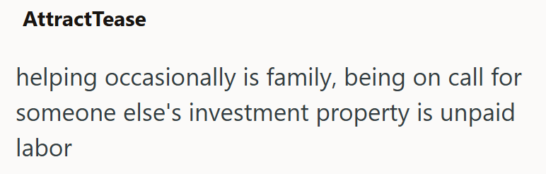 AttractTease helping occasionally is family, being on call for someone else's investment property is unpaid labor