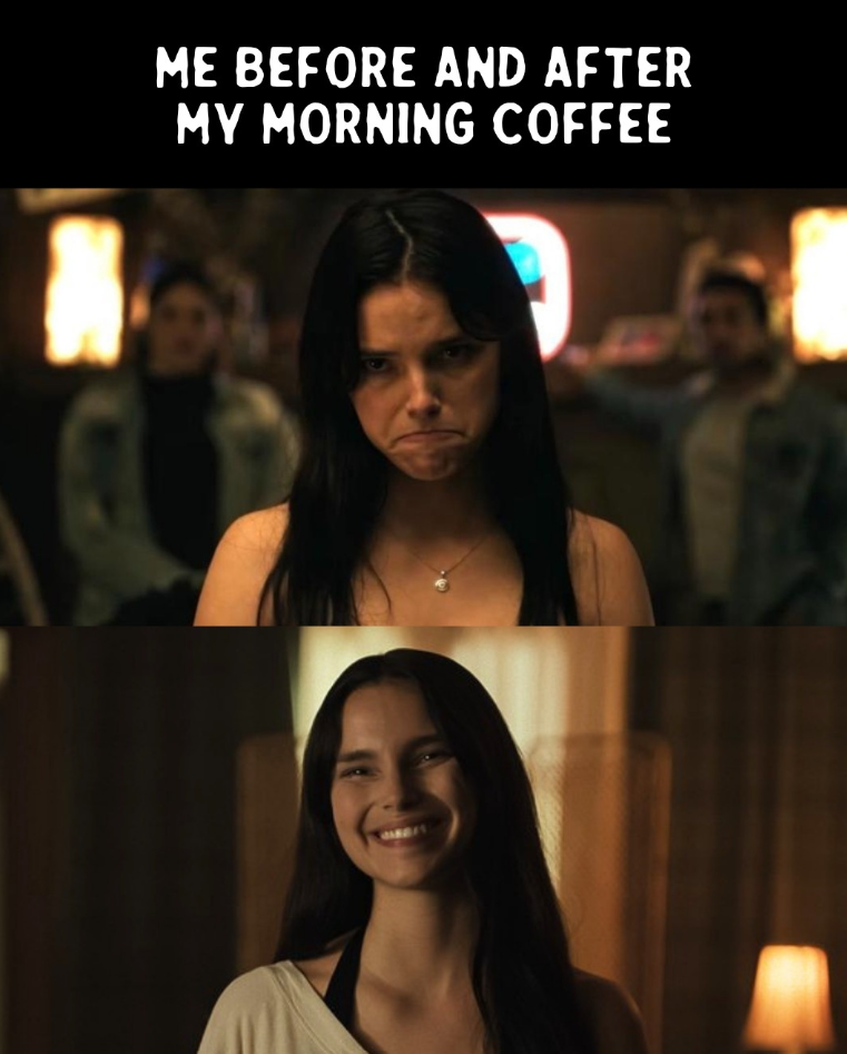 ME BEFORE AND AFTER MY MORNING COFFEE