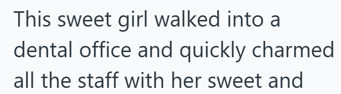 This sweet girl walked into a dental office and quickly charmed all the staff with her sweet and