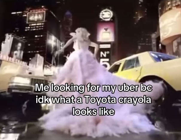 N° Me looking for my uber bc idk what a Toyota crayola looks like