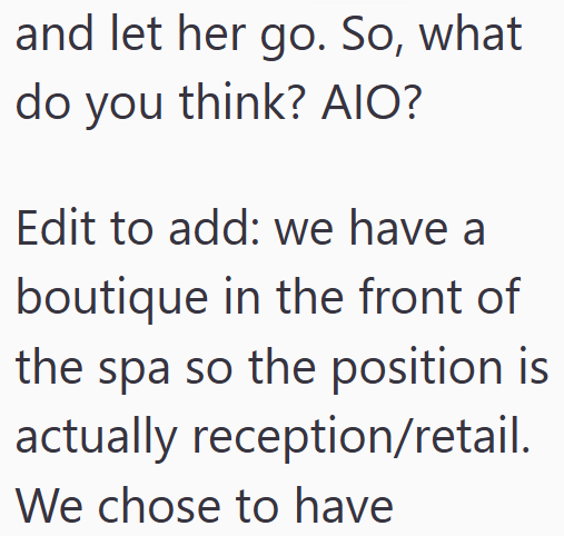 and let her go. So, what do you think? AIO? Edit to add: we have a boutique in the front of the spa so the position is actually reception/retail. We chose to have