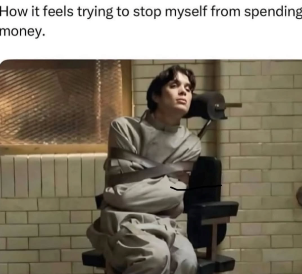 How it feels trying to stop myself from spending money.