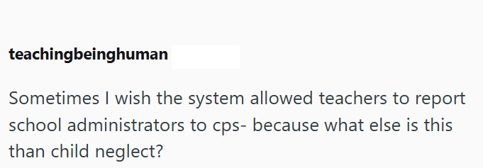 teachingbeinghuman Sometimes I wish the system allowed teachers to report school administrators to cps- because what else is this than child neglect?
