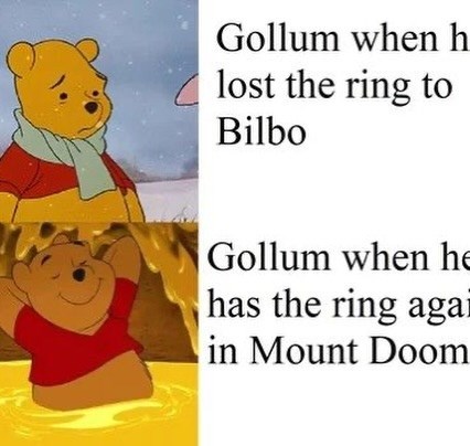 Gollum when h lost the ring to Bilbo Gollum when he has the ring agai in Mount Doom